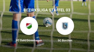 FC Dahl/Dörenhagen kassiert chancenlose Pleite gegen SC Borchen