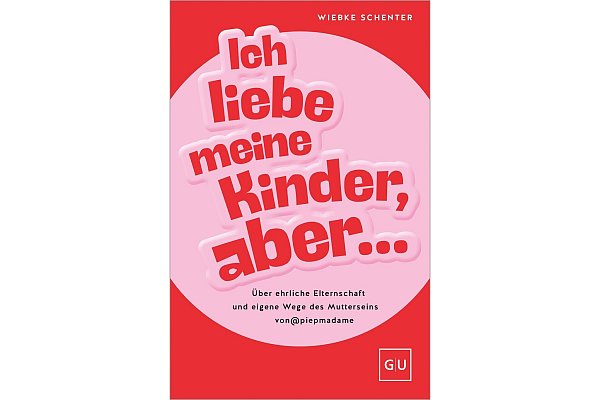 Wiebke Schenter: Ich liebe meine Kinder, aber ... - U?ber ehrliche Elternschaft und eigene Wege des Mutterseins. Gräfe und Unzer, 2025, 240 S., 18 Euro, ISBN: 978-3-8338-9421-3. - © Gräfe und Unzer/dpa-tmn