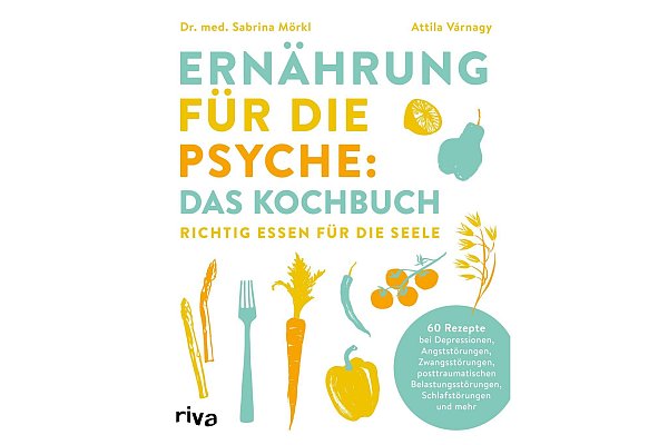 Sabrina Mörkl, Attila Várnagy: «Ernährung für die Psyche: Das Kochbuch: Richtig essen für die Seele. 60 Rezepte bei Depressionen, Angststörungen, Zwangsstörungen, posttraumatischen Belastungsstörungen, Schlafstörungen u.v.m.», Riva Verlag, 256 Seiten, ISBN 978-3742325488, 25 Euro. - © Riva Verlag/dpa-tmn